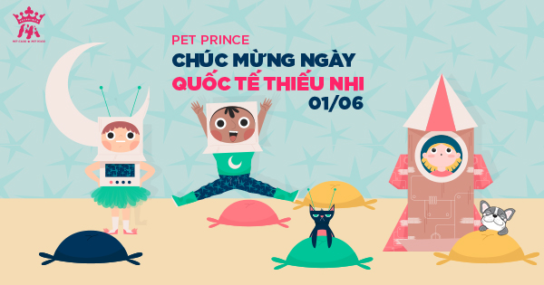 Pet Prince chào mừng ngày Quốc tế Thiếu nhi 1/6