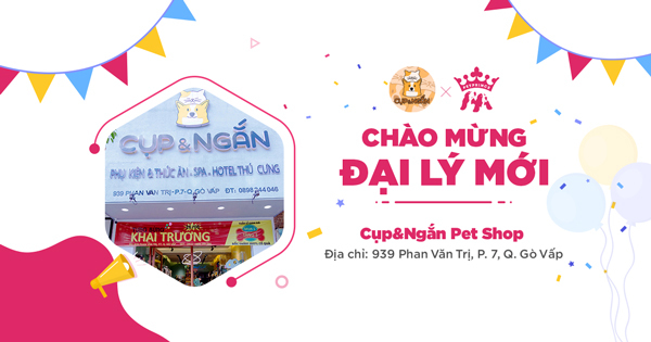 Chào mừng Đại lý mới - Cụp và Ngắn Pet Shop