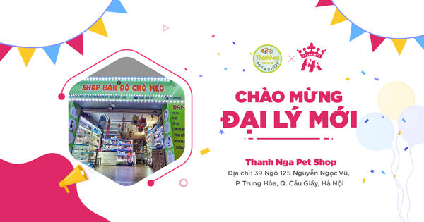 Chào mừng Đại lý mới - Thanh Nga Pet Shop