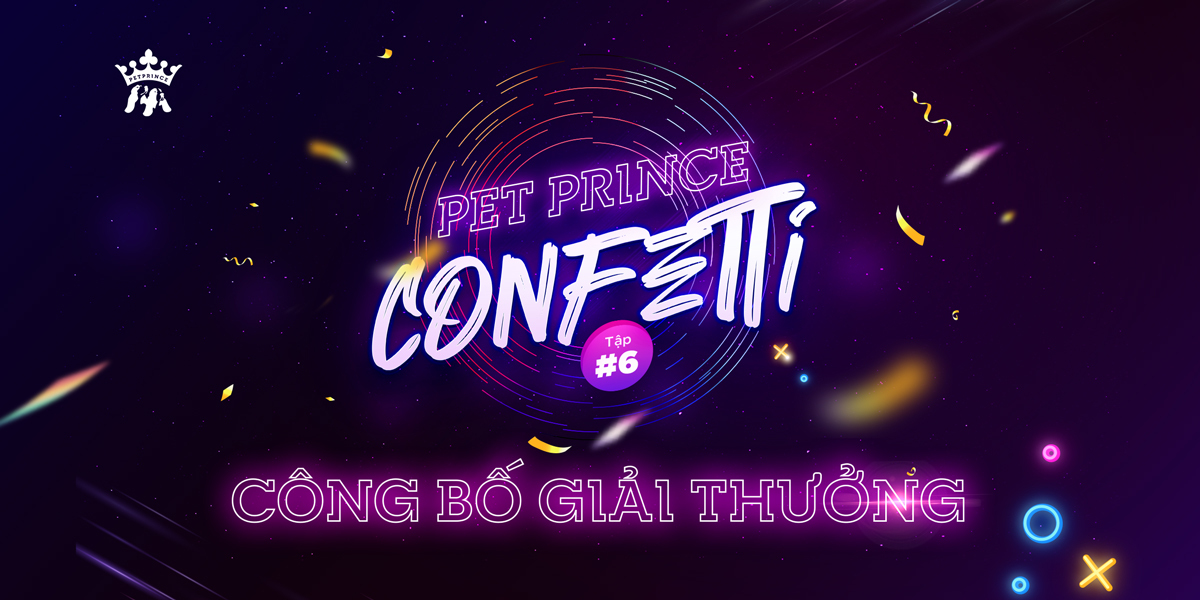 Công bố Pet Prince Confetti 6