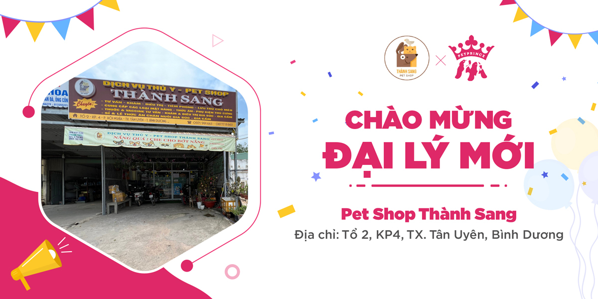 Chúc mừng Pet Shop Thành Sang trở thành Đại lý chính thức của Pet Prince