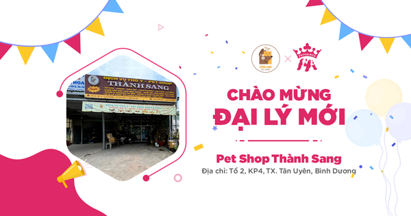 Chúc mừng Pet Shop Thành Sang trở thành Đại lý chính thức của Pet Prince