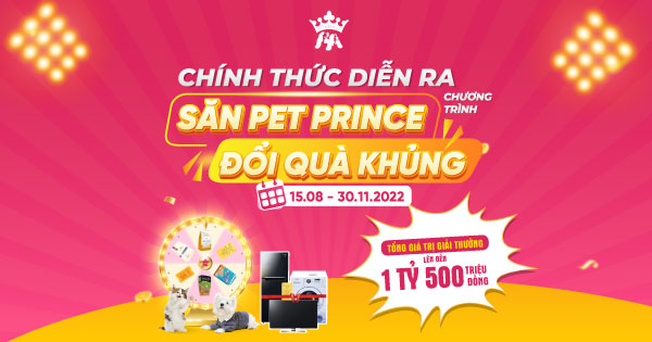 CHÍNH THỨC DIỄN RA "SĂN PET PRINCE ĐỔI QUÀ KHỦNG"