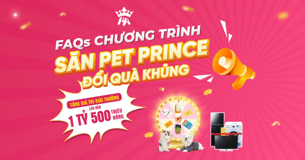 CHÍNH THỨC DIỄN RA "SĂN PET PRINCE ĐỔI QUÀ KHỦNG"