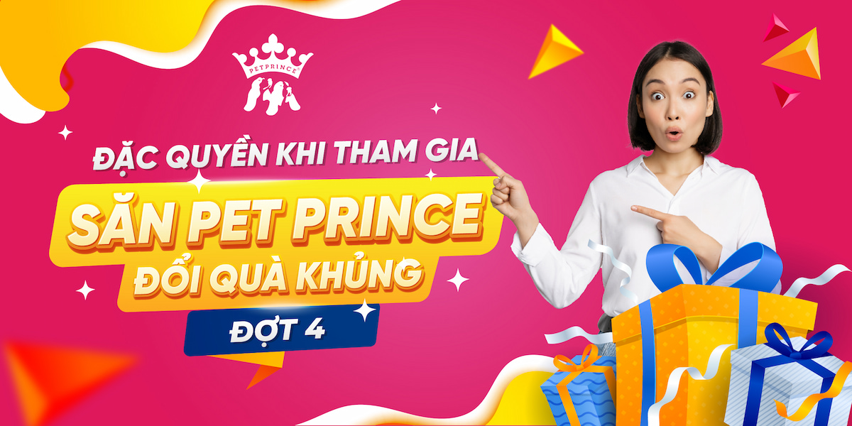 Đặc quyền “Săn Pet Prince - Đổi Quà Khủng” Đợt 4